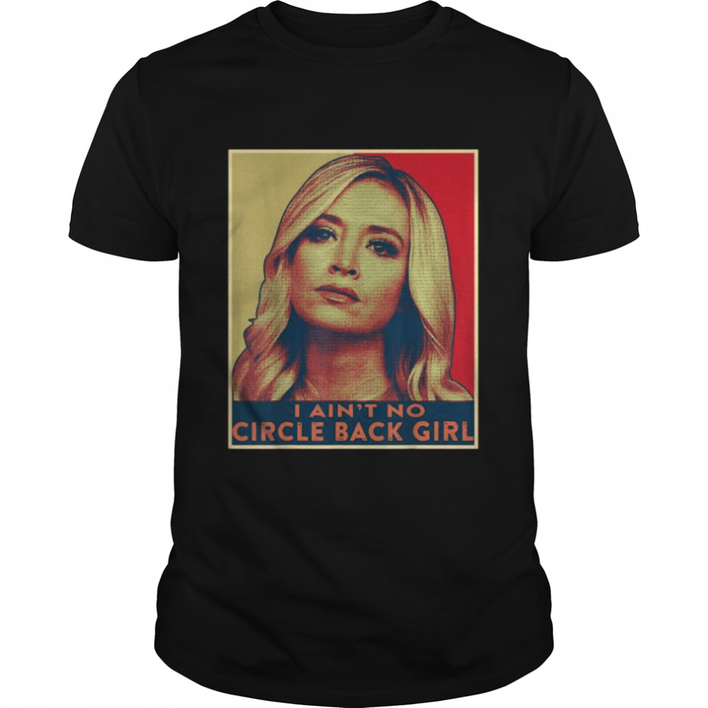 I Ain’t No Circle Back Girl Kayleigh Mcenany Retro  Classic Men's T-shirt