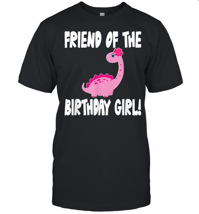 Friend Of The Birthday Girl Dinosaur Matching Family Party shirt Classic Men's T-shirt