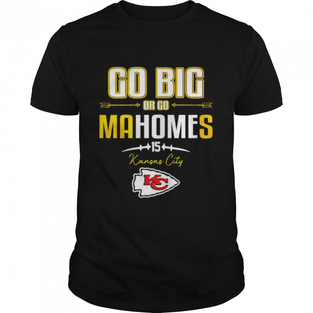 Go big or go Mahomes 15 Kansas City Chiefs shirt Classic Men's T-shirt