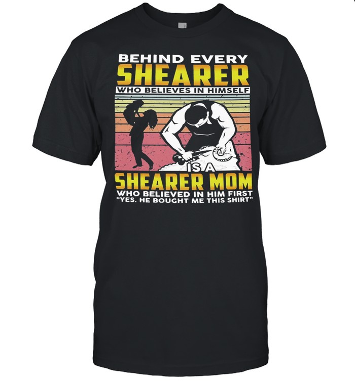 Behind every shearer who believes in himself shearer mom vintage shirt Classic Men's T-shirt