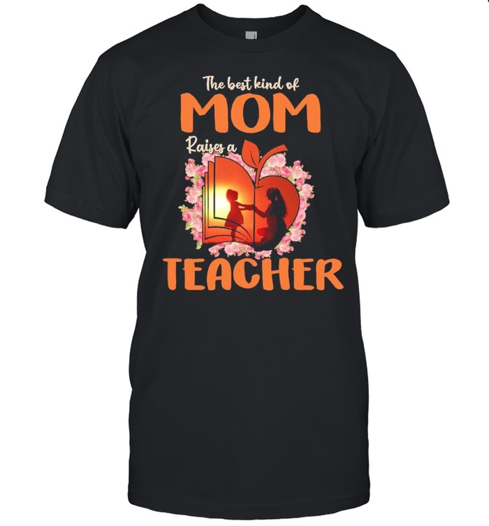 The best kind of mom raises a teacher shirt Classic Men's T-shirt