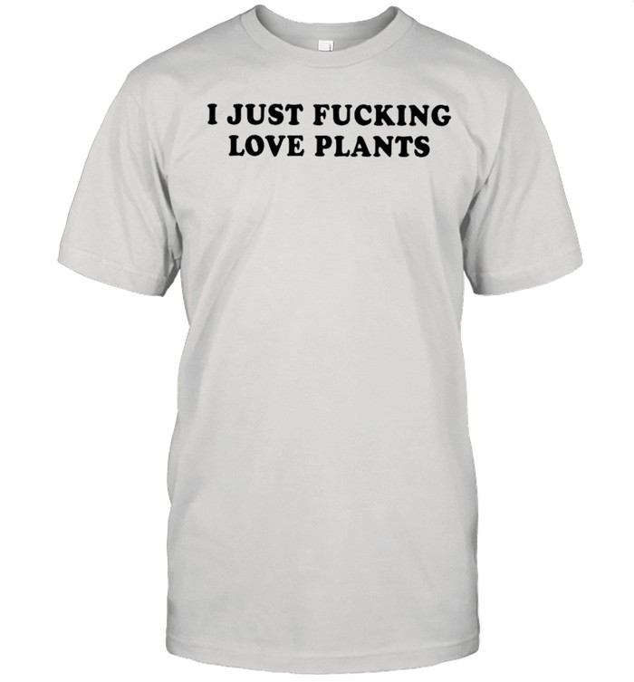 I just fucking love plants shirt Classic Men's T-shirt