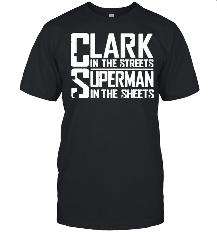 Clark In The Streets Superman In The Sheets  Classic Men's T-shirt