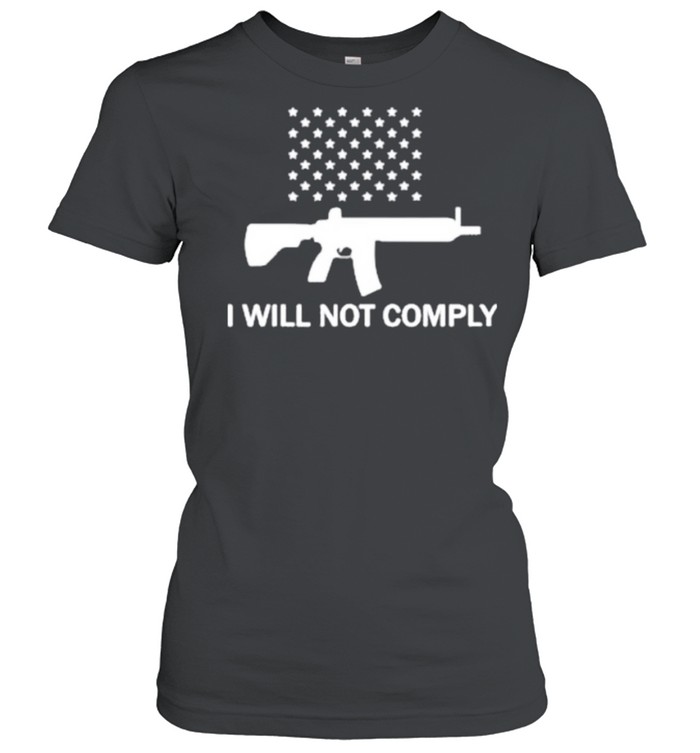 Gun I Will Not Comply Stars shirt Classic Women's T-shirt