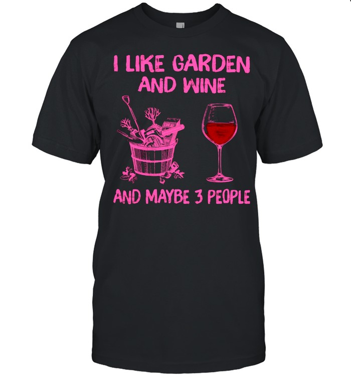 I Like Gaeden And Wine And Maybe 3 People  Classic Men's T-shirt