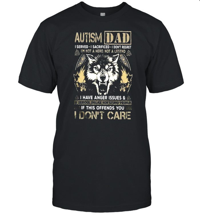 Autism Dad I Have Anger Issues If This Offends You I Don’t Care shirt Classic Men's T-shirt