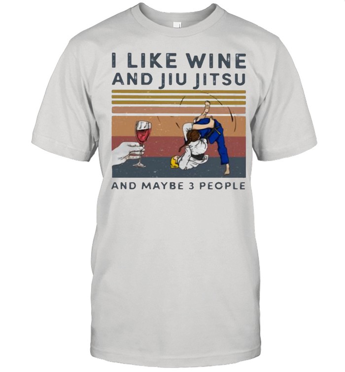 I Like Wine And Jiu Jitsu And Maybe 3 People Vintage  Classic Men's T-shirt