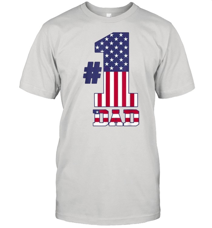 Fathers Day Patriotic Number 1 Dad American Flag T- Classic Men's T-shirt Fathers Day Patriotic Number 1 Dad American Flag T- Classic Men's T-shirt