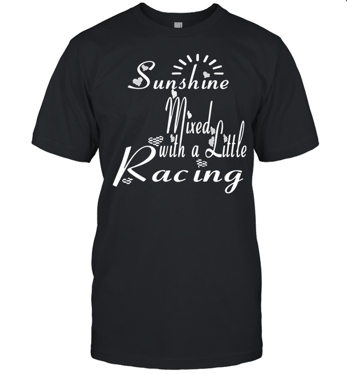 Sunshine Mixed With A Little Racing shirt Classic Men's T-shirt