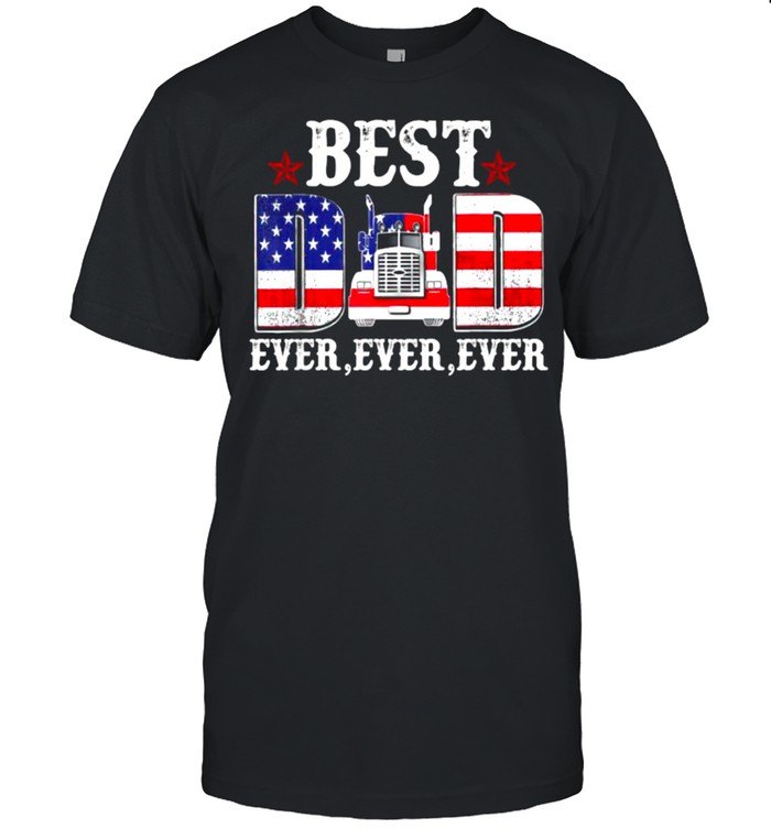 Best Dad Ever American Patriotic Trucker T- Classic Men's T-shirt