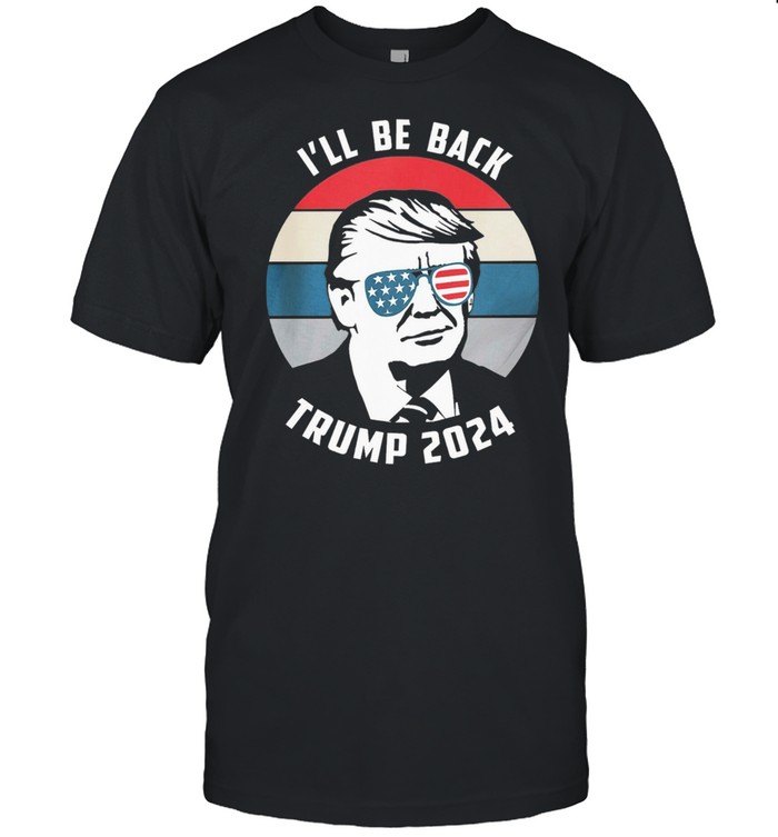 President Donald Trump 2024 Ill be back shirt Classic Men's T-shirt