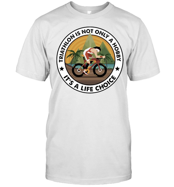 Triathlon is not only a hobby its a life choice shirt Classic Men's T-shirt