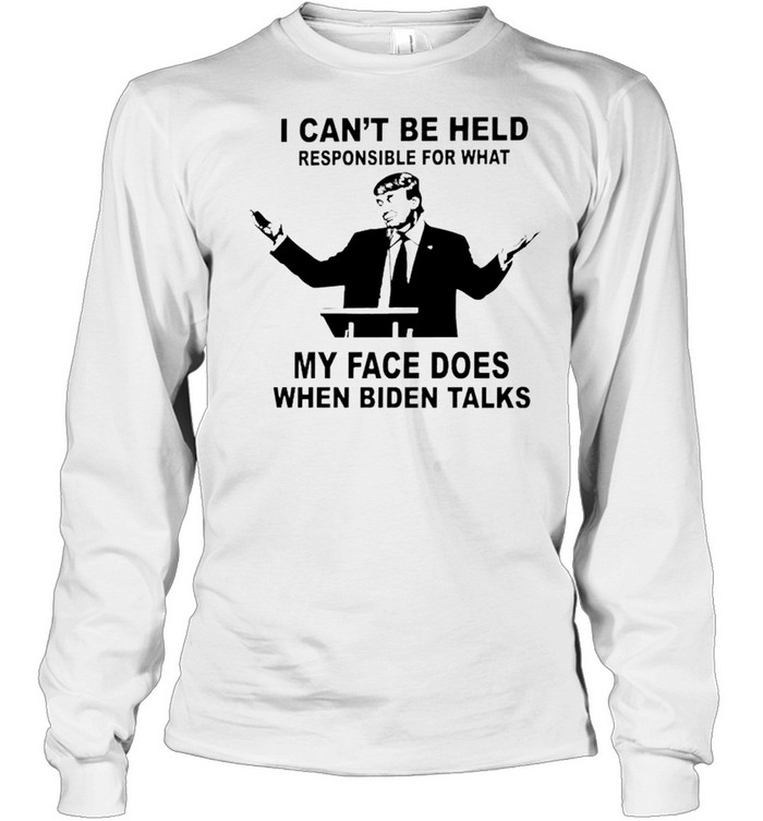 Trump I can’t be held responsible what my face does when Biden talks shirt Long Sleeved T-shirt