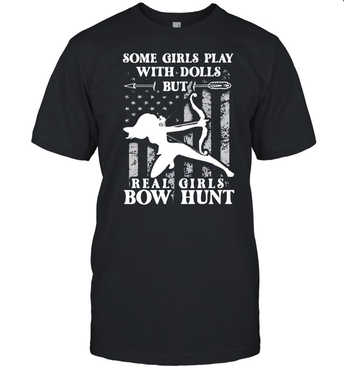 Some girl play with dolls real girls bow hunt shirt Classic Men's T-shirt
