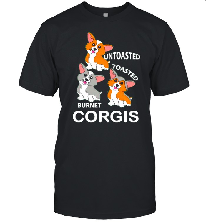 Untoasted toasted burnet corgis shirt Classic Men's T-shirt