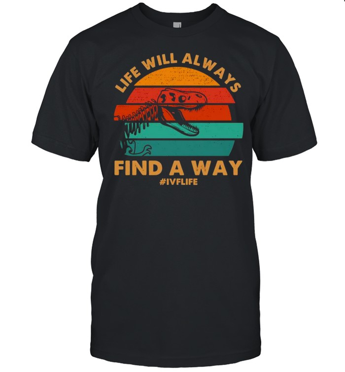 IVF Life Will Always Find A Way Dinosaur Transfer Day Vintage T- Classic Men's T-shirt