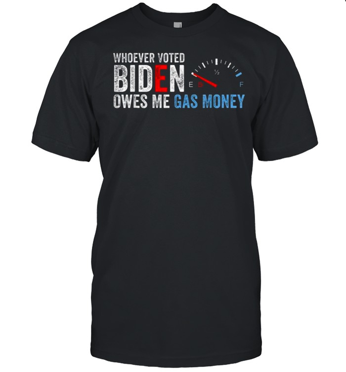 Whoever Voted Biden Owes Me Gas Money Funny Anti Biden  Classic Men's T-shirt