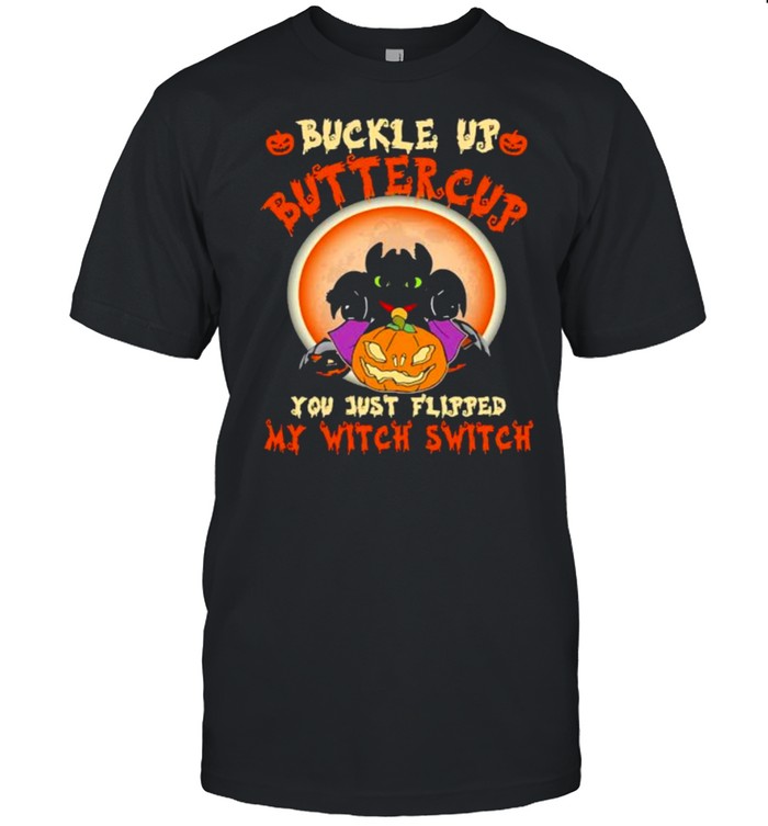 Halloween toothless buckle up buttercup you just flipped my witch switch shirt Classic Men's T-shirt
