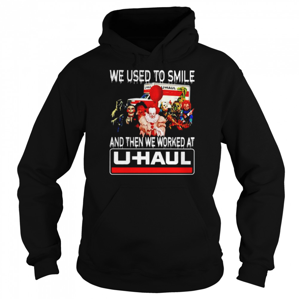 Horror Halloween we used to smile and then we worked at U-Haul shirt Unisex Hoodie