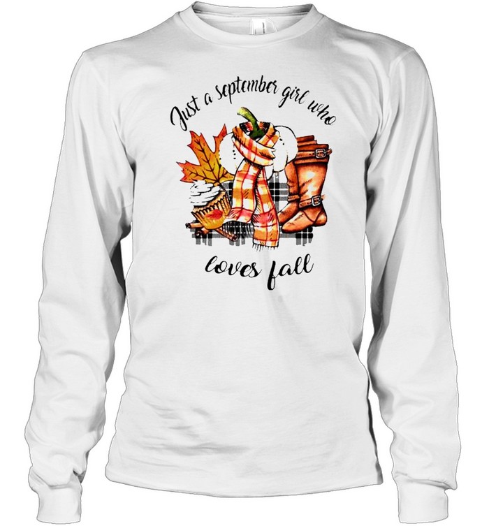Just a september girl who loves fall shirt Long Sleeved T-shirt