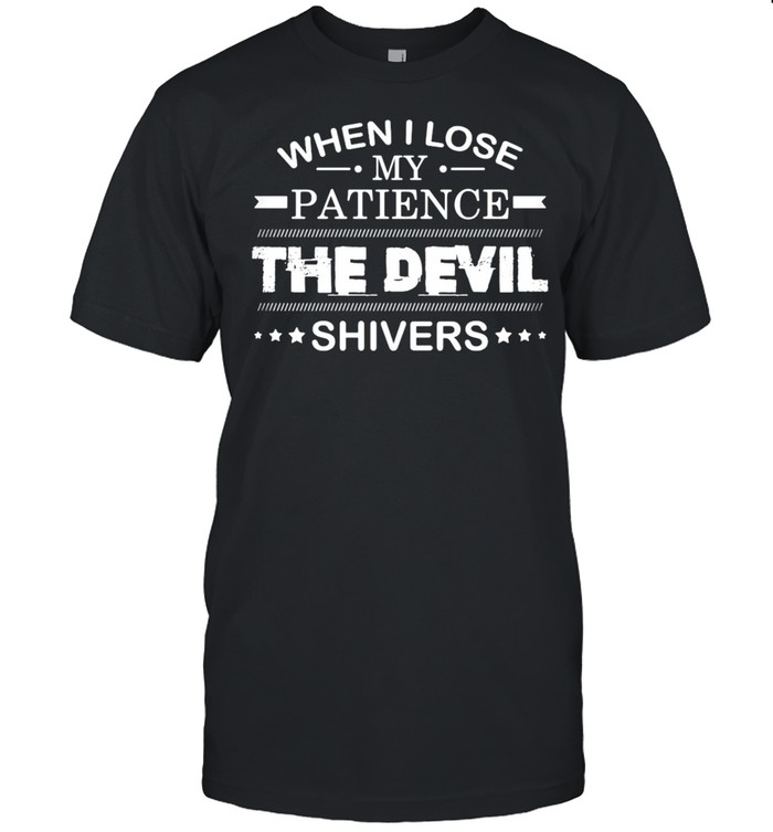 When I Lose My Patience The Devil Shivers T-shirt Classic Men's T-shirt