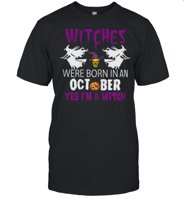 Witches Are Born In October Yes Im A Witch Halloween T- Classic Men's T-shirt
