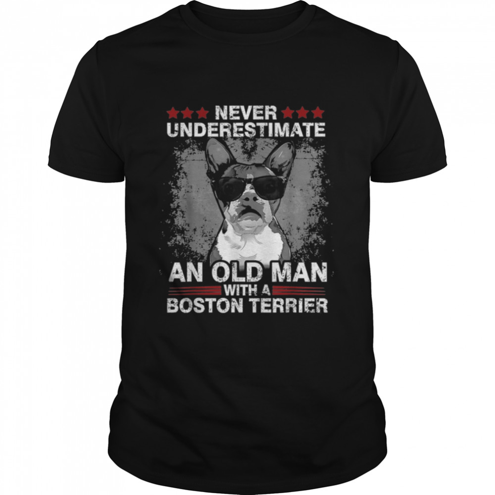 Never Underestimate an old man with a Boston Terrier  Classic Men's T-shirt