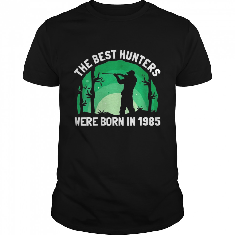 The Best Hunters Were Born In 1985 Birthday Hunting  Classic Men's T-shirt