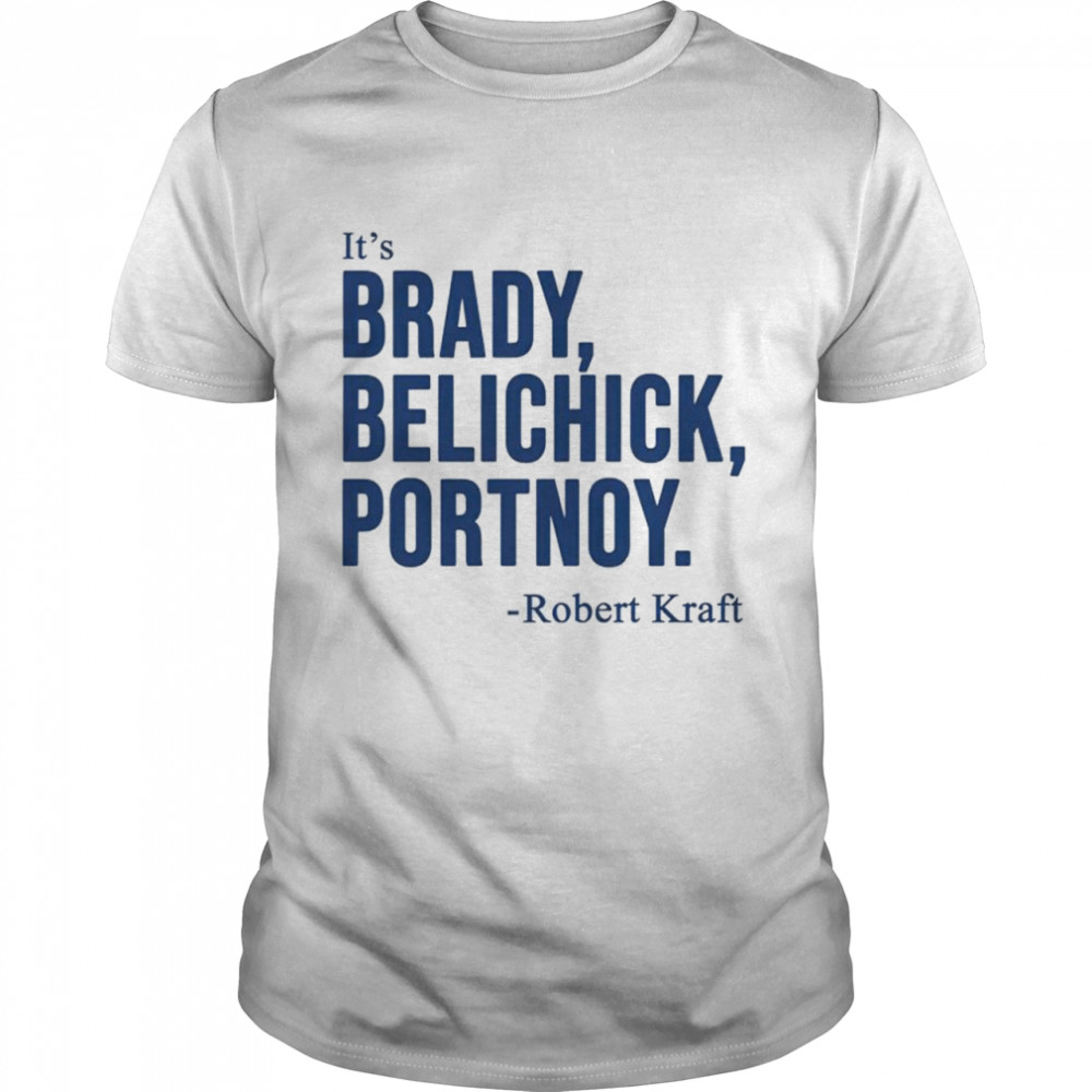 Dave Portnoy It’s Brady Belichick Portnoy Robert Kraft T-shirt Classic Men's T-shirt