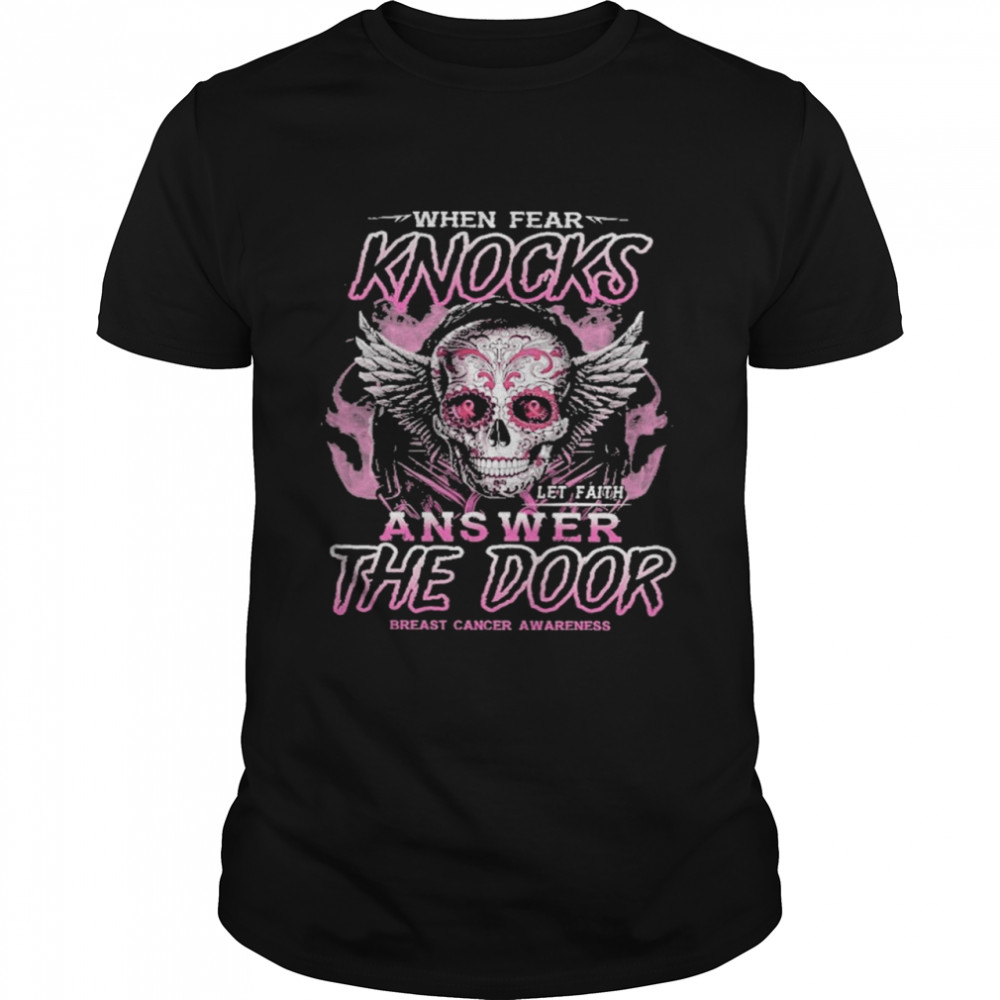 Skull when fear knocks answer the door breast cancer awareness shirt Classic Men's T-shirt