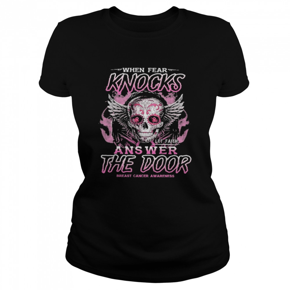Skull when fear knocks answer the door breast cancer awareness shirt Classic Women's T-shirt