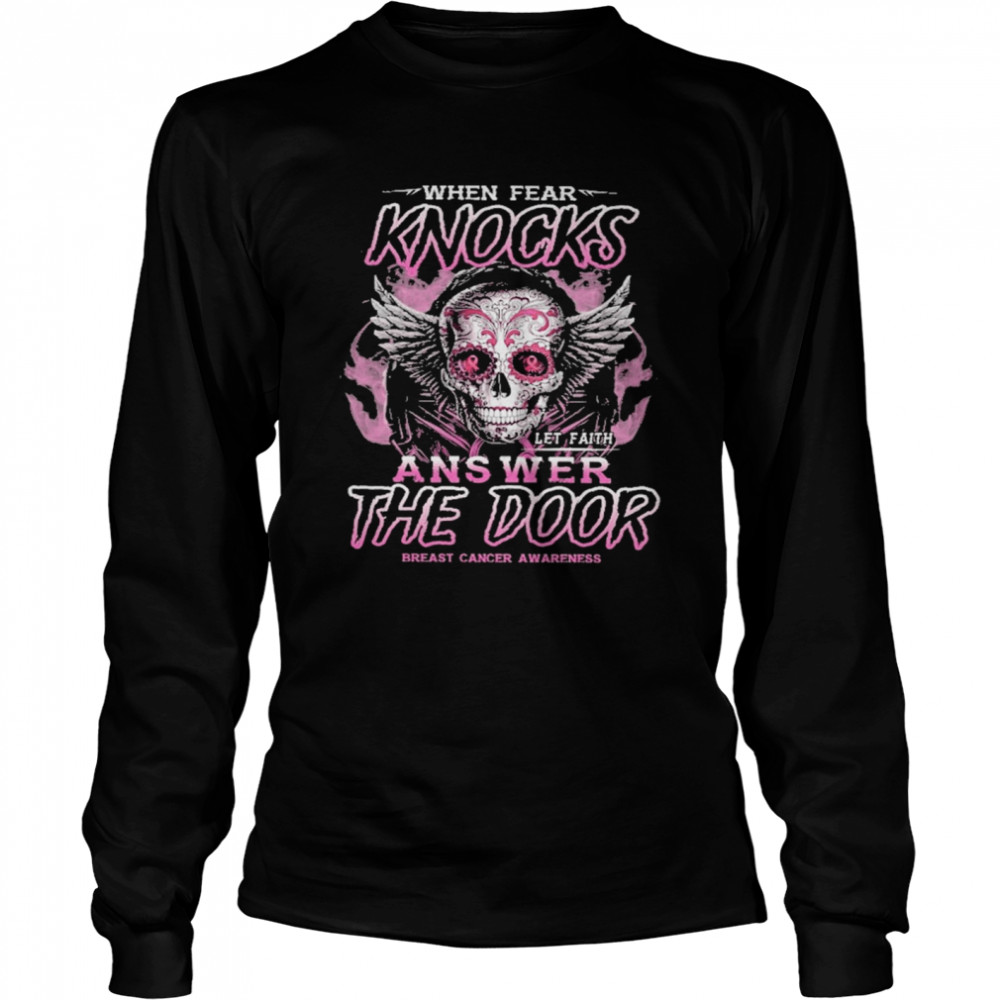 Skull when fear knocks answer the door breast cancer awareness shirt Long Sleeved T-shirt
