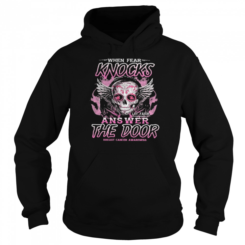 Skull when fear knocks answer the door breast cancer awareness shirt Unisex Hoodie