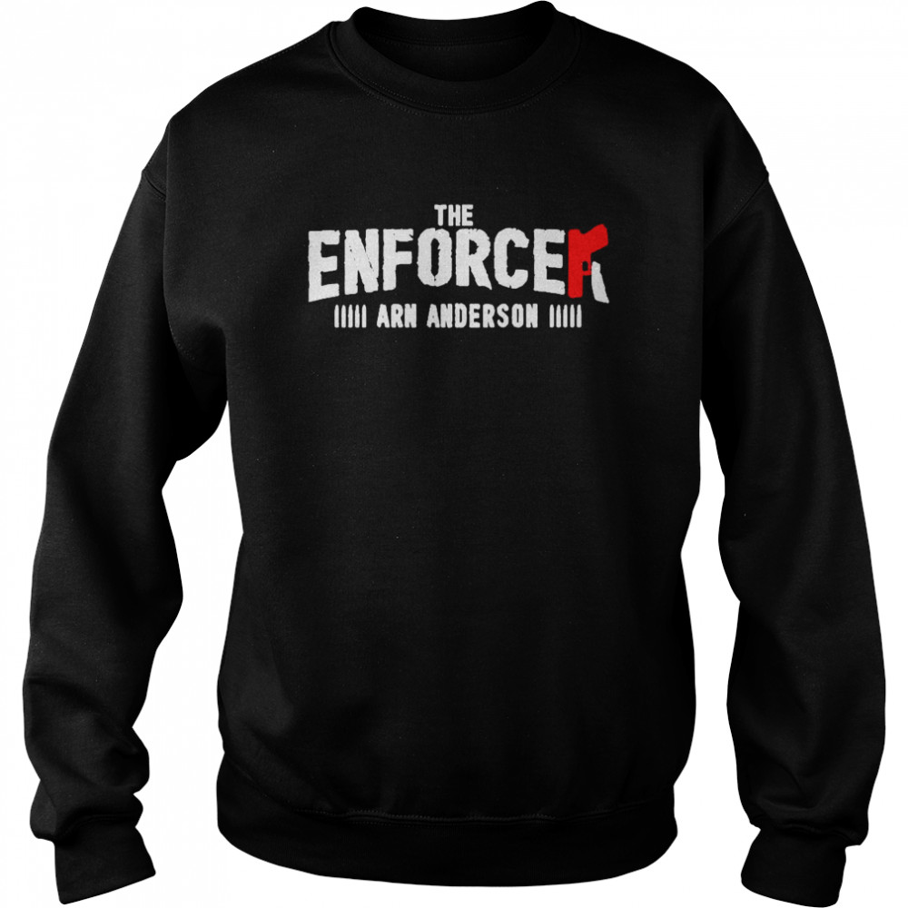 The enforcer arn anderson shirt Unisex Sweatshirt