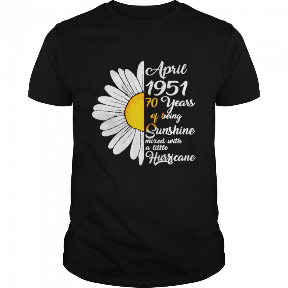 april 1951 70 years of being sunshine mixed with a little hurricane shirt Classic Men's T-shirt