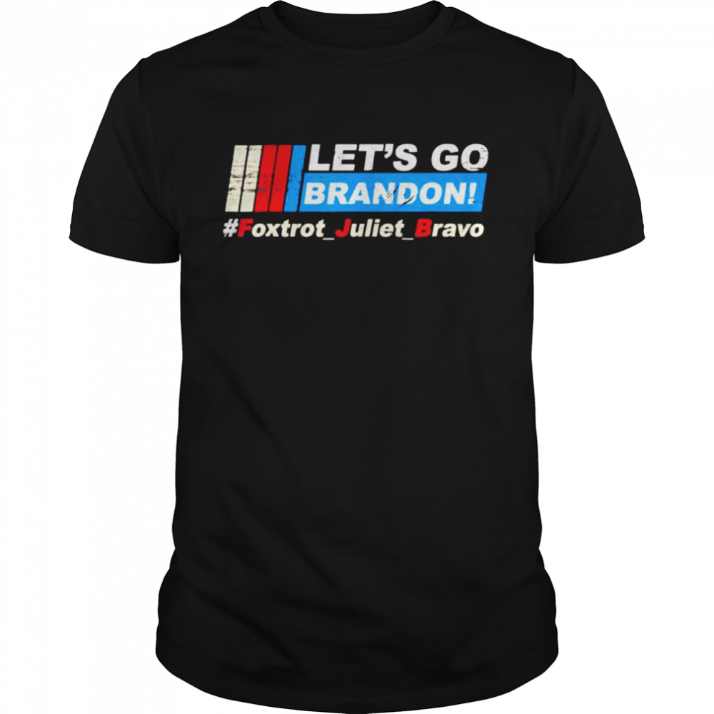 NASCAR Let’s Go Brandon Bare Shelves Foxtrot Juliet Bravo Tee  Classic Men's T-shirt