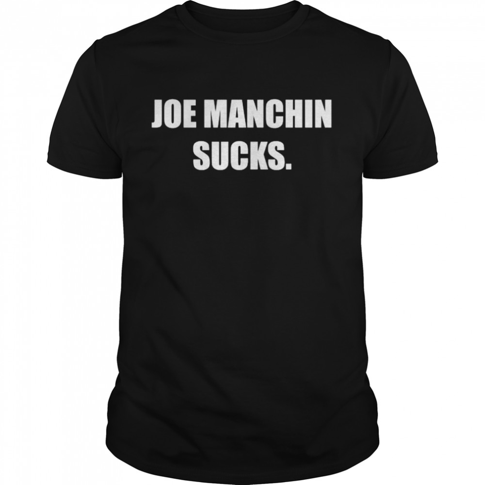 Joe Manchin Sucks T- Classic Men's T-shirt