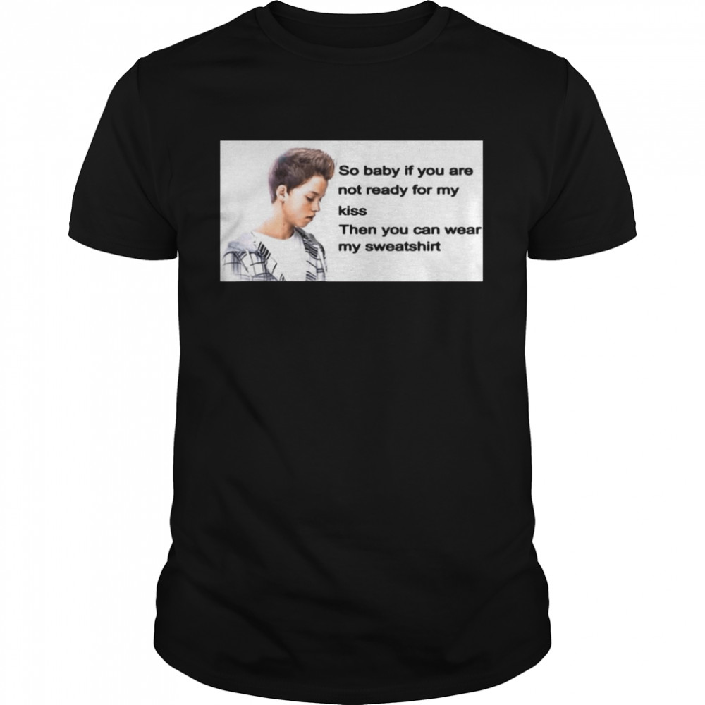 Jacob Sartorius Lyrics So Baby If You Are Not Ready For My Kiss Then You Can Wear My Sweat T-shirt Classic Men's T-shirt