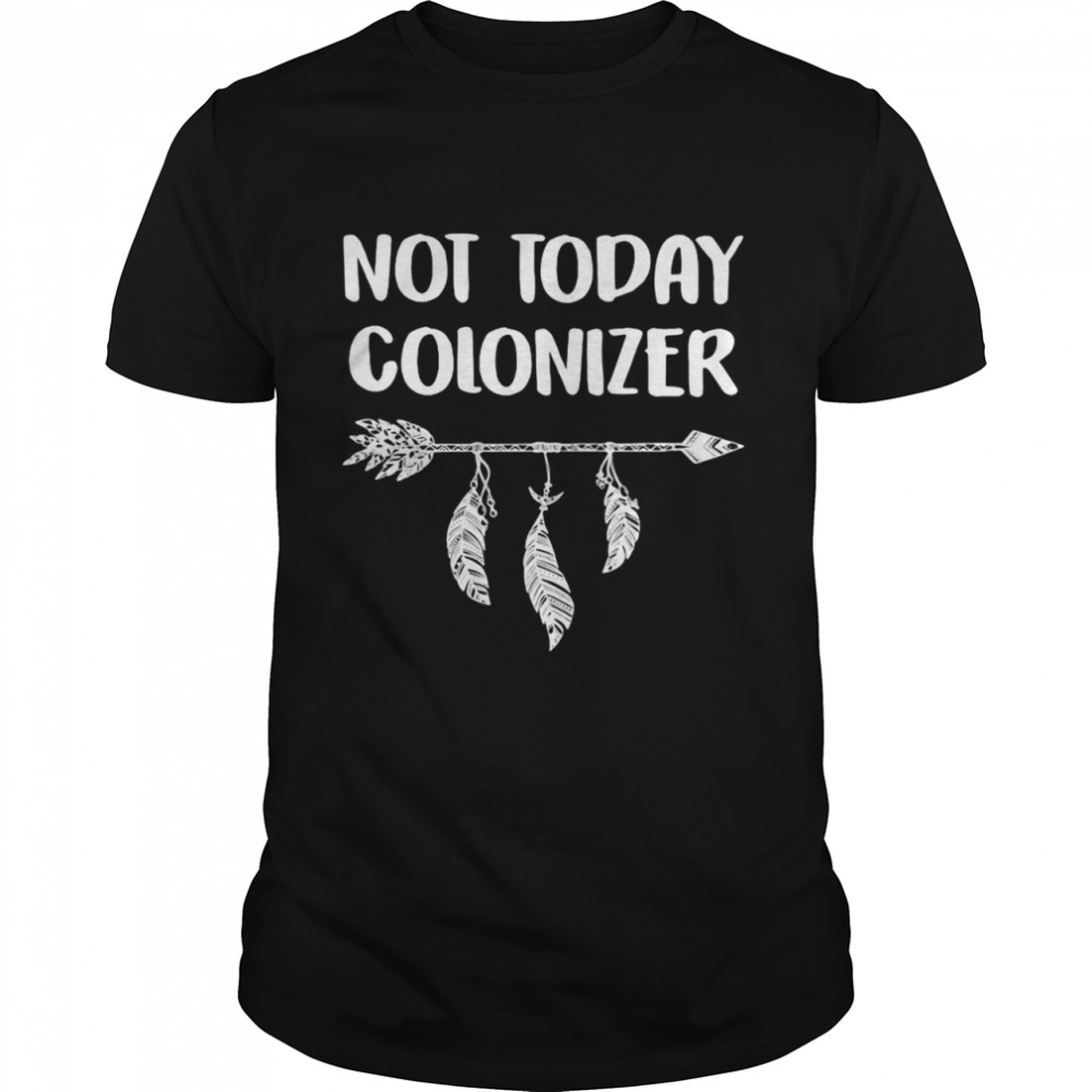 Not Today Colonizer T-shirt Classic Men's T-shirt