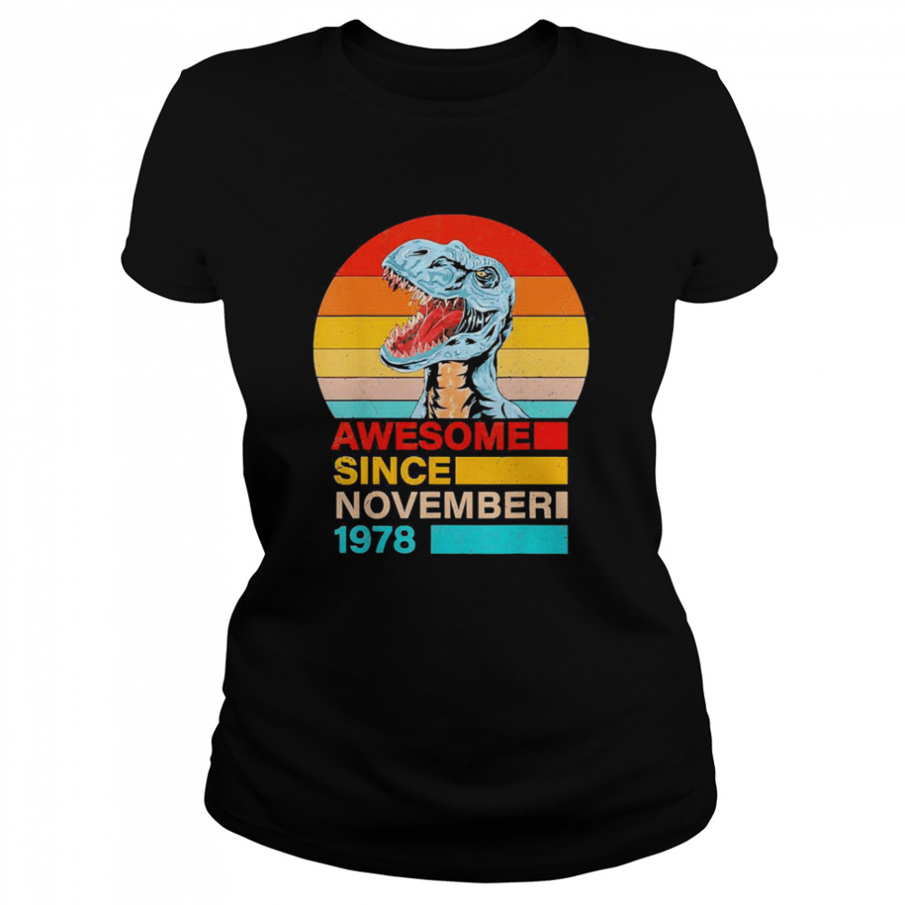 Since November 1978 Dinosaur 43 Year Old Birthday Vintage  Classic Women's T-shirt