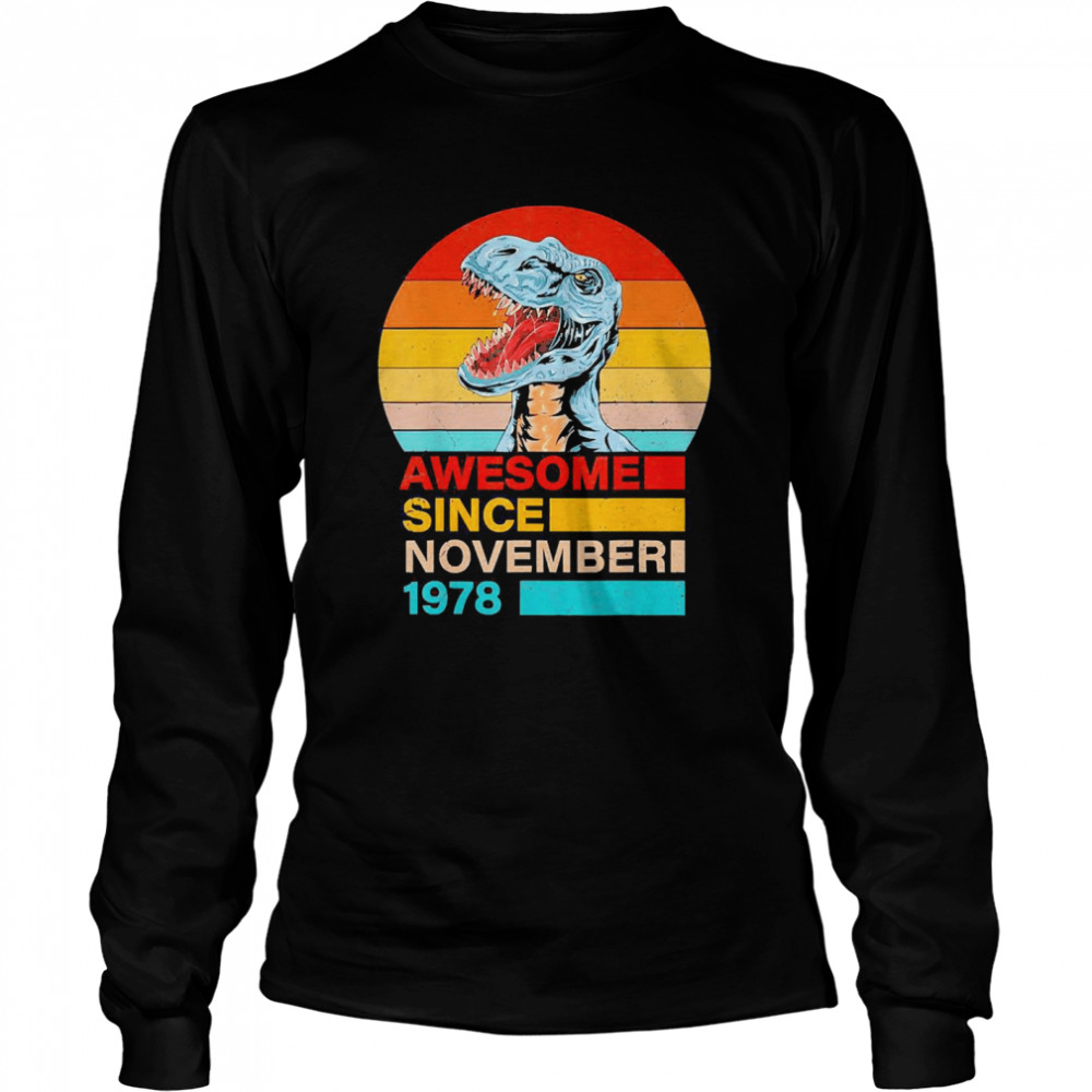 Since November 1978 Dinosaur 43 Year Old Birthday Vintage  Long Sleeved T-shirt