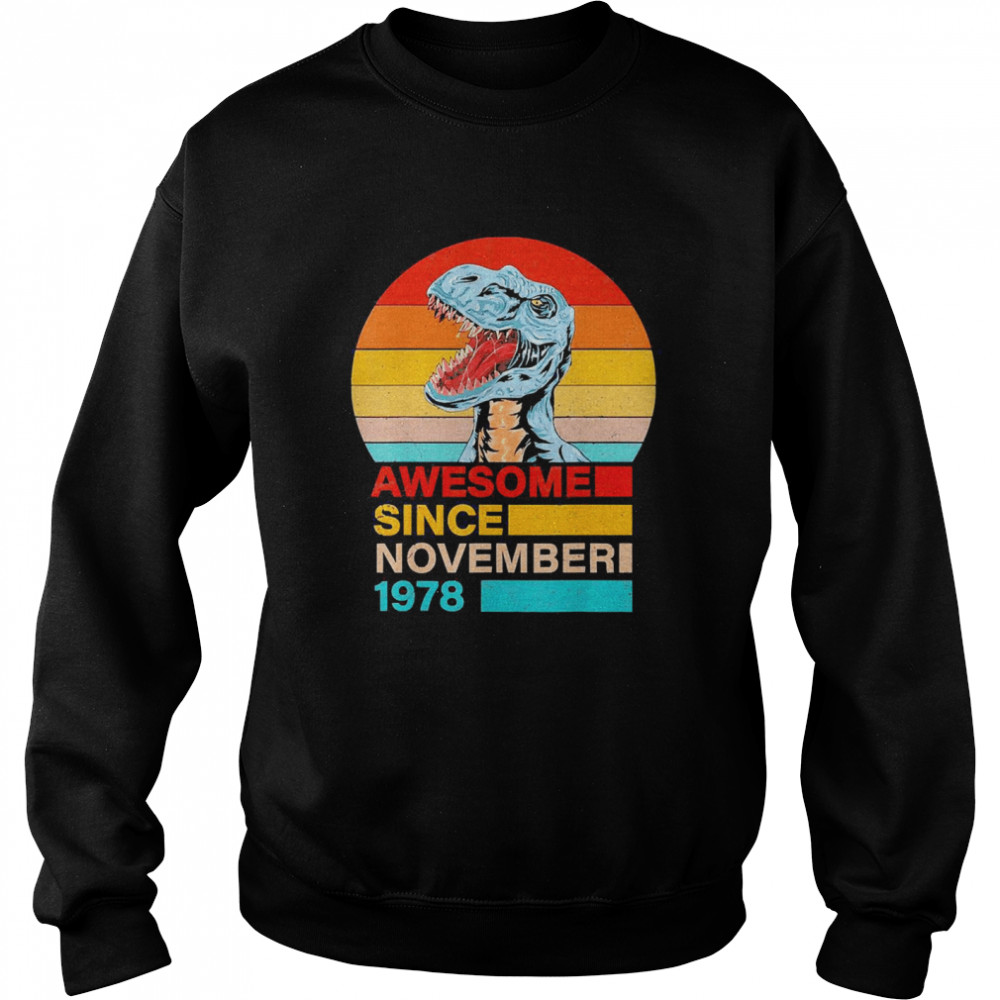 Since November 1978 Dinosaur 43 Year Old Birthday Vintage  Unisex Sweatshirt