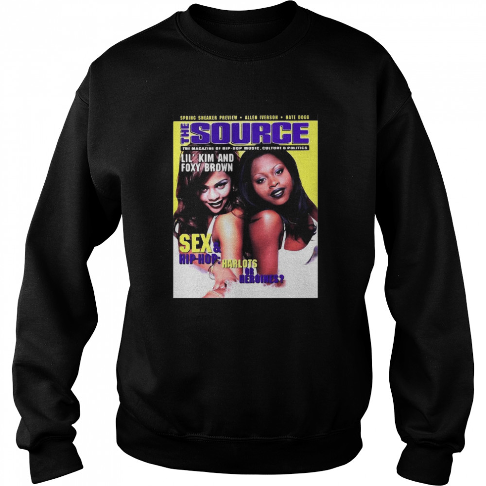 The Source Lil Kim And Foxy Brown Sex And Hip-Hop Queen Latifah T-shirt Unisex Sweatshirt