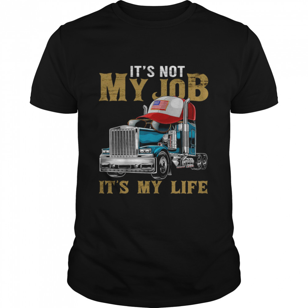 It’s not my job it’s my life shirt Classic Men's T-shirt
