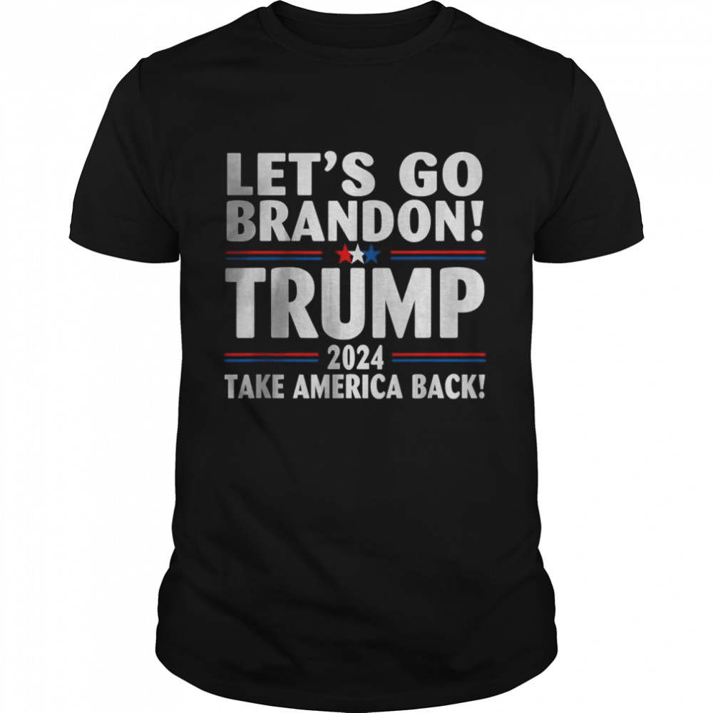 Lets Go Brandon Trump 2024 Take America Back T- Classic Men's T-shirt