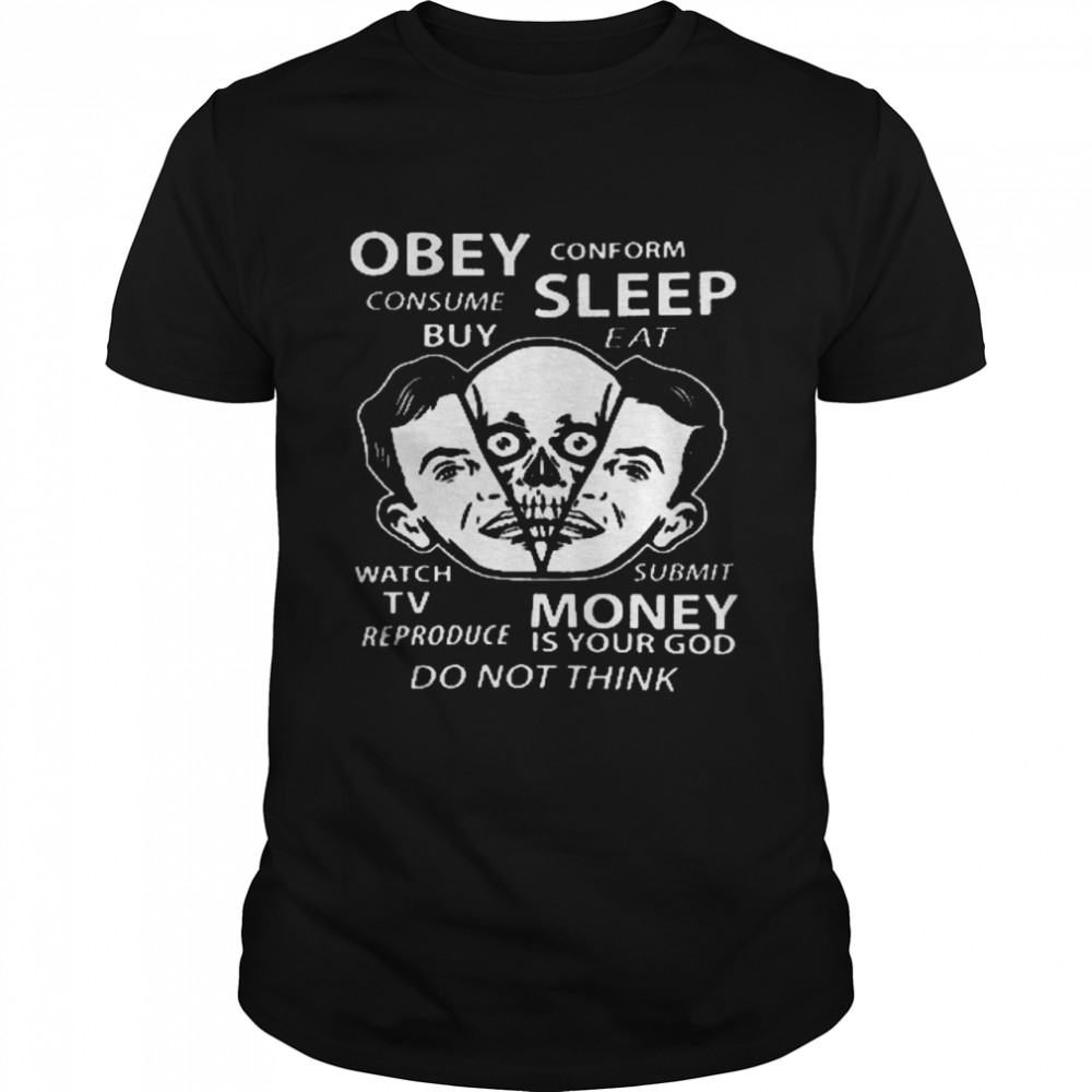 Obey consume buy conform sleep eat watch tv submit money shirt Classic Men's T-shirt