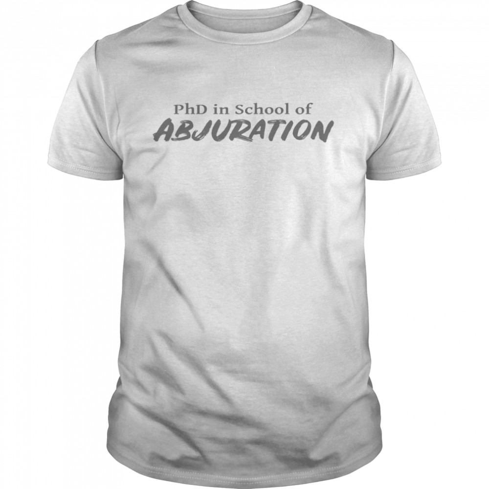 Phd in school of abjuration shirt Phd in school of conjuration shirt Classic Men's T-shirt