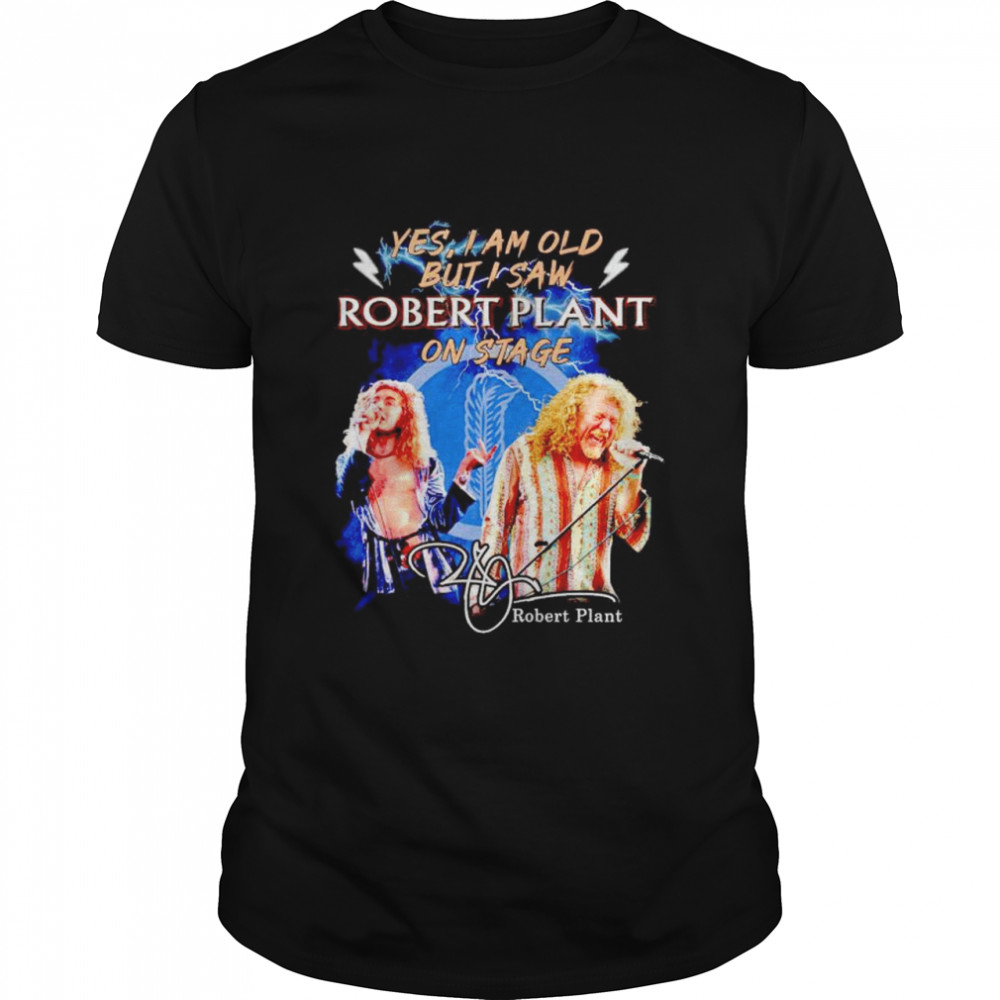 Yes I am old but I saw Robert Plant on stage signature shirt Classic Men's T-shirt