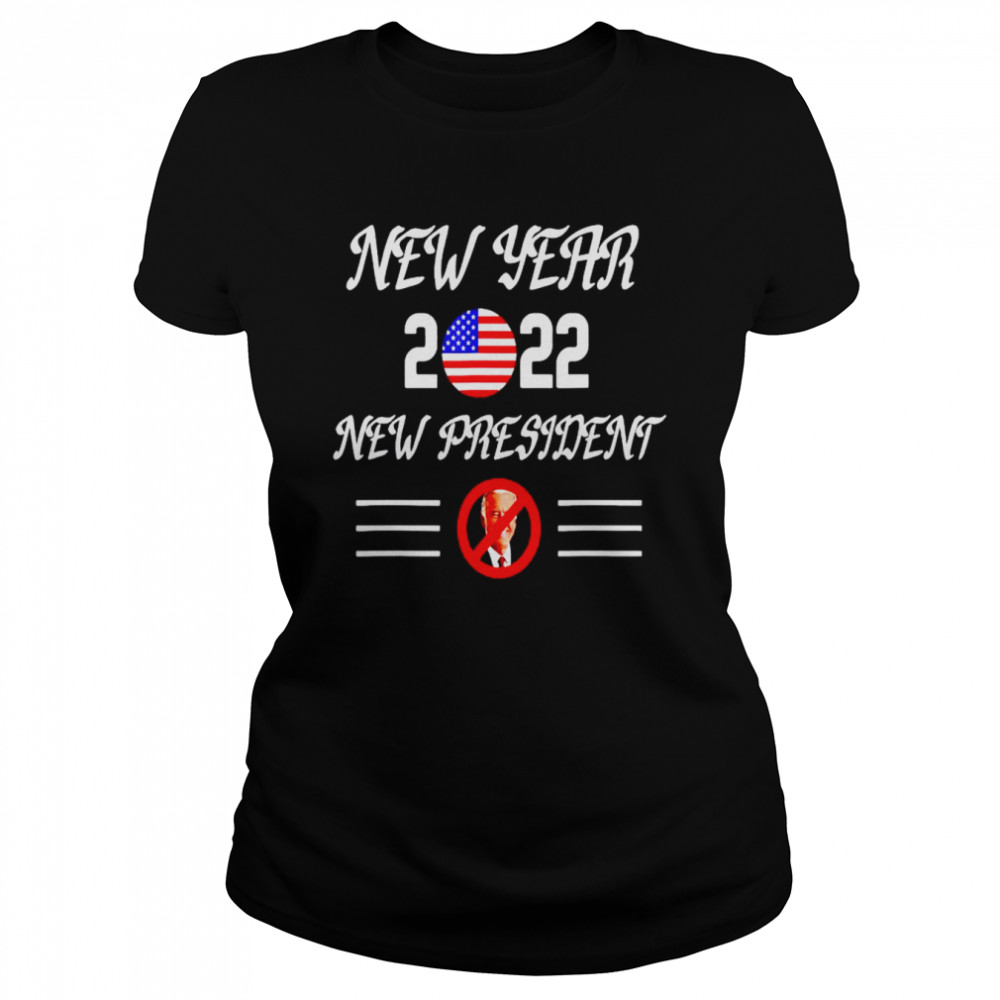 New Year 2022 new president shirt Classic Women's T-shirt