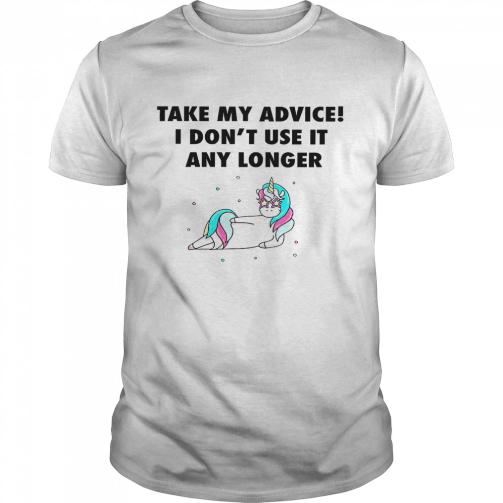 Take my advice i don’t use it any longer shirt Classic Men's T-shirt